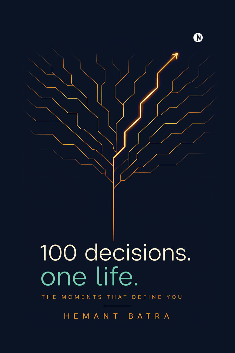 100 Decisions. One Life: The Moments That Define You